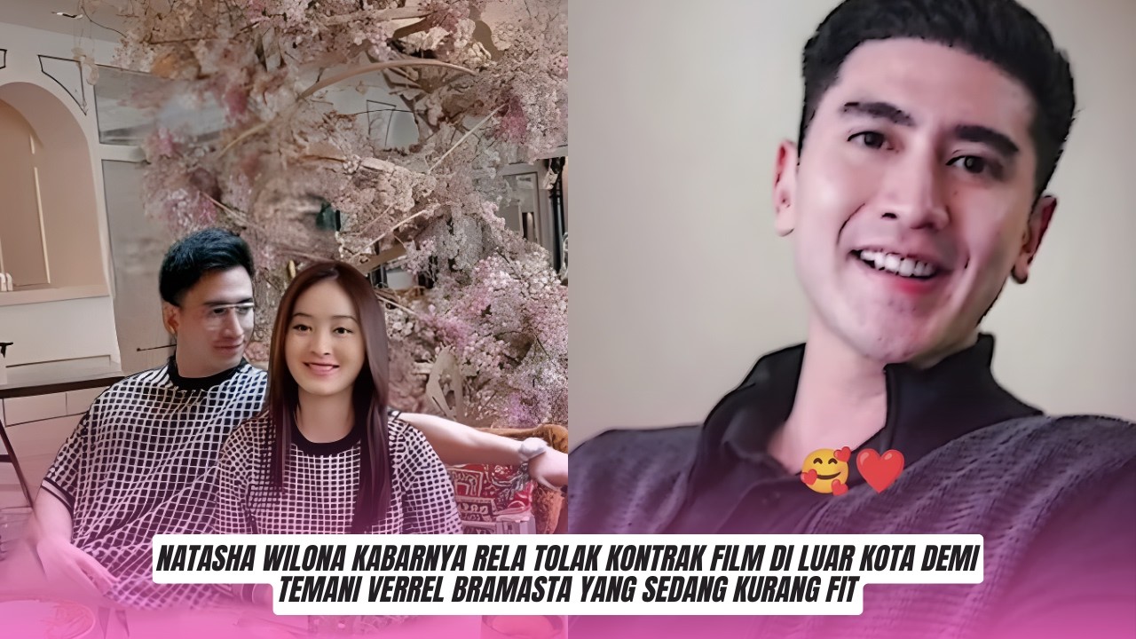Tak Mau Jauh! Natasha Wilona Kabarnya Rela Tolak Kontrak Film di Luar Kota demi Temani Verrel Bramas