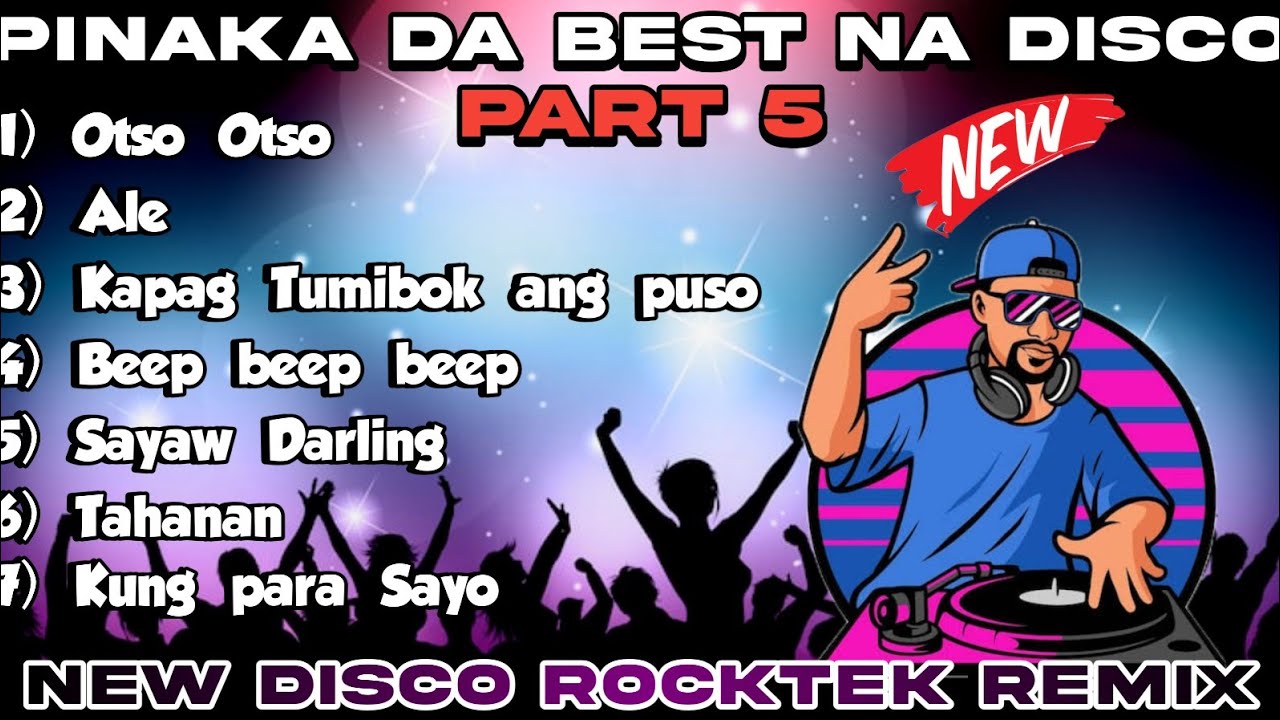 PINAKA DABEST NA DISCO REMIX PART 5 (DISCO ROCKTEK REMIX)