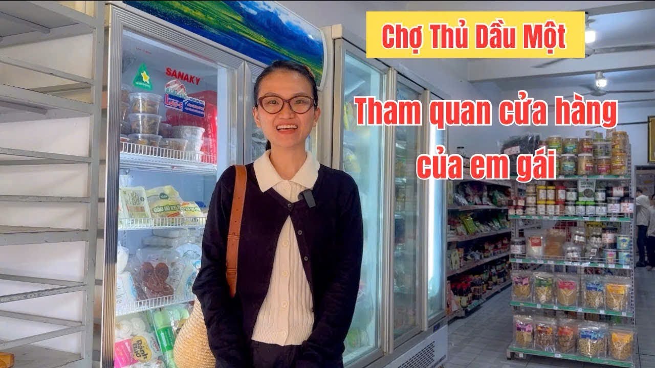 Thăm Cửa Hàng Thực Phẩm Chay Của Em Gái tại Chợ Bình Dương 