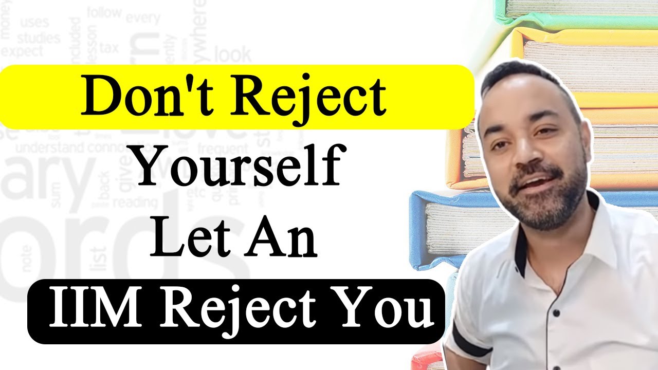 Don't Reject Yourself Let An IIM Reject You | CAT Motivation