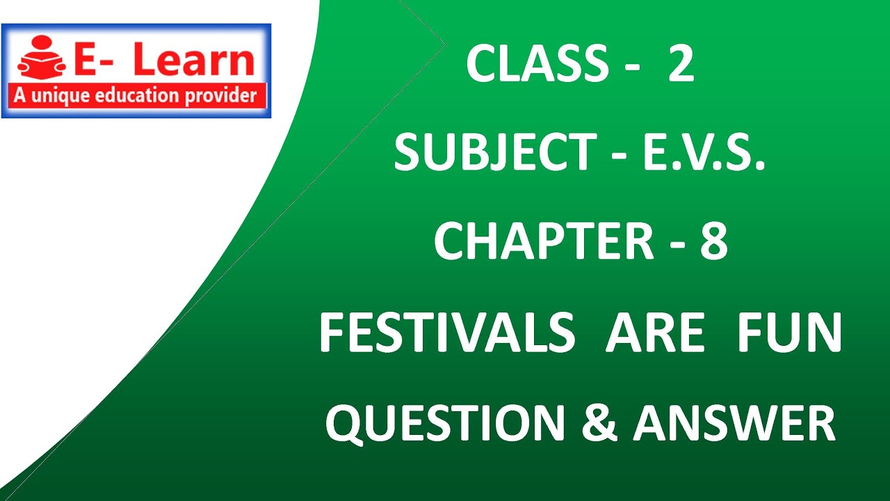 CLASS 2  E.V.S.   CHAPTER 8 FESTIVALS ARE FUN  QUESTION AND ANSWER