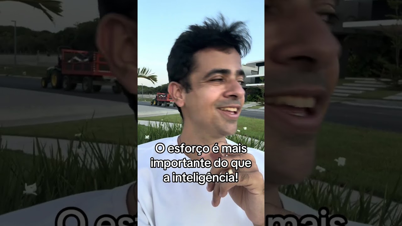 O esforço é mais importante do que a inteligência!