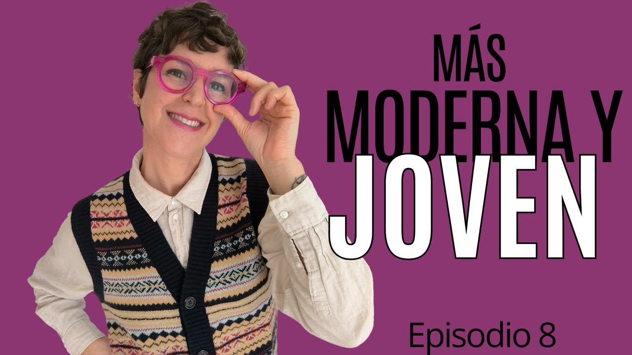 CÓMO PARECER MÁS JOVEN. Episodio 8/Estilo con Beatriz
