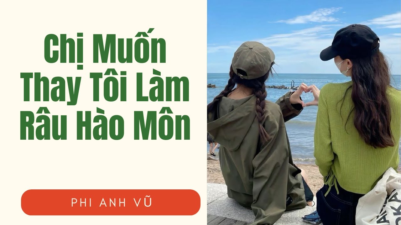 [Truyện Audio] Chị Muốn Thay Tôi Làm Râu Hào Môn | Phi Anh Vũ
