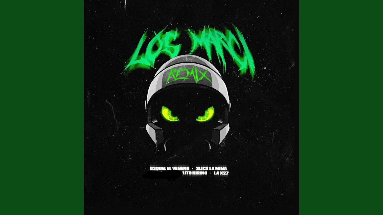 Los Marcii Rmx (feat. Slick la mina, LaX27 & Lito Kirino)