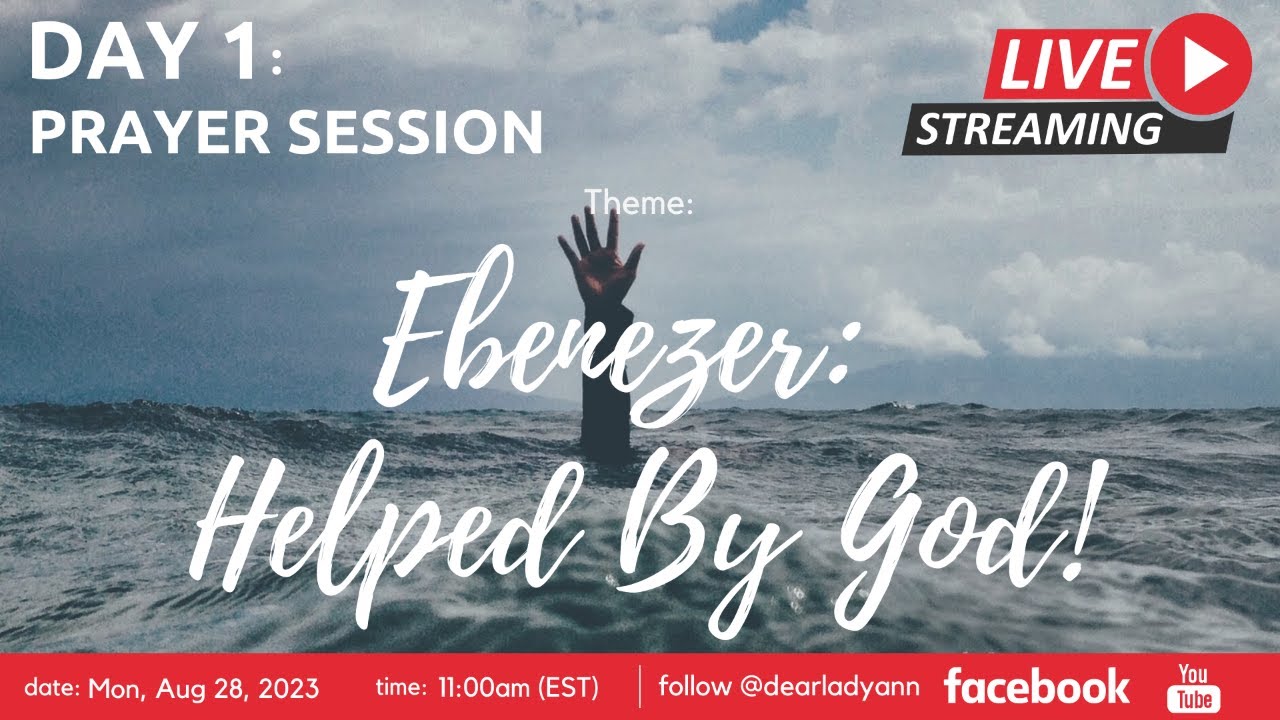 Day 1 - Ebenezer: Helped By God | Monday, August 28, 2023 | Lady. Ann