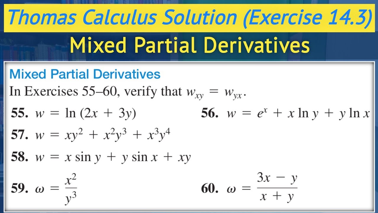 Thomas calculus exercise 14.3 Q55 to Q60 | Mixed partial derivatives || Lec 21