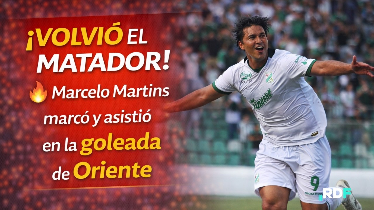 ¡VOLVIÓ EL MATADOR! 🔥 Marcelo Martins marcó y asistió en la goleada de Oriente