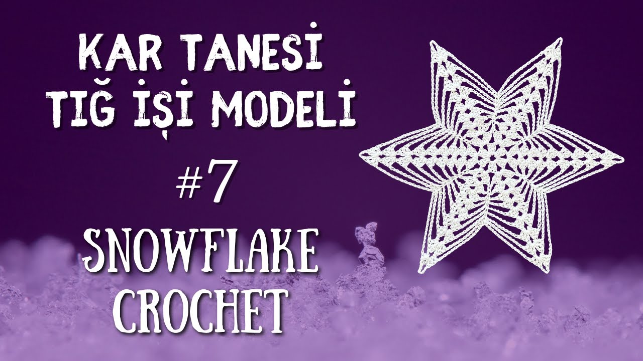Kar Tanesi - Yıldız Tığ İşi Modeli #7 // Snowflake Star Crochet Pattern