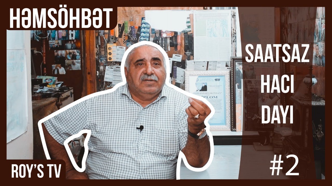 Həmsöhbət - Saatsaz Hacı dayı
