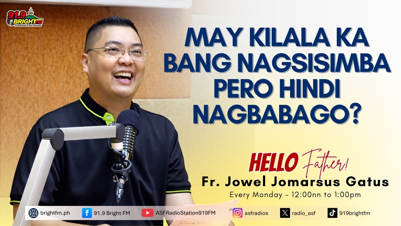 May Kilala Ka Bang Nagsisimba Pero Hindi Nagbabago? | Inspiring Message Hello Father 91.9 Bright FM