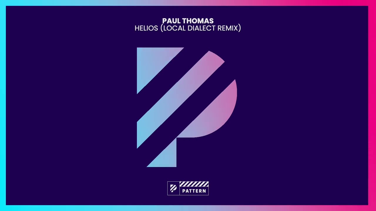 Paul Thomas - Helios (Local Dialect Remix)