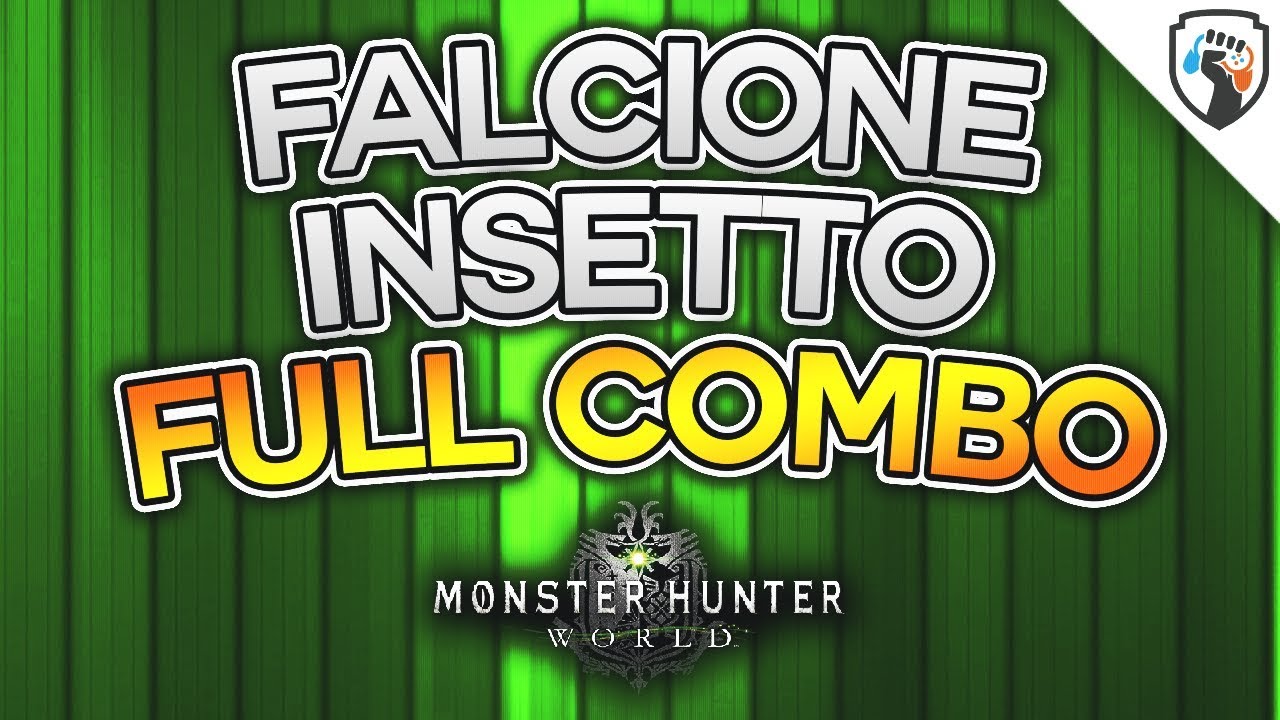 Falcione Insetto: FULL COMBO - MONSTER HUNTER WORLD