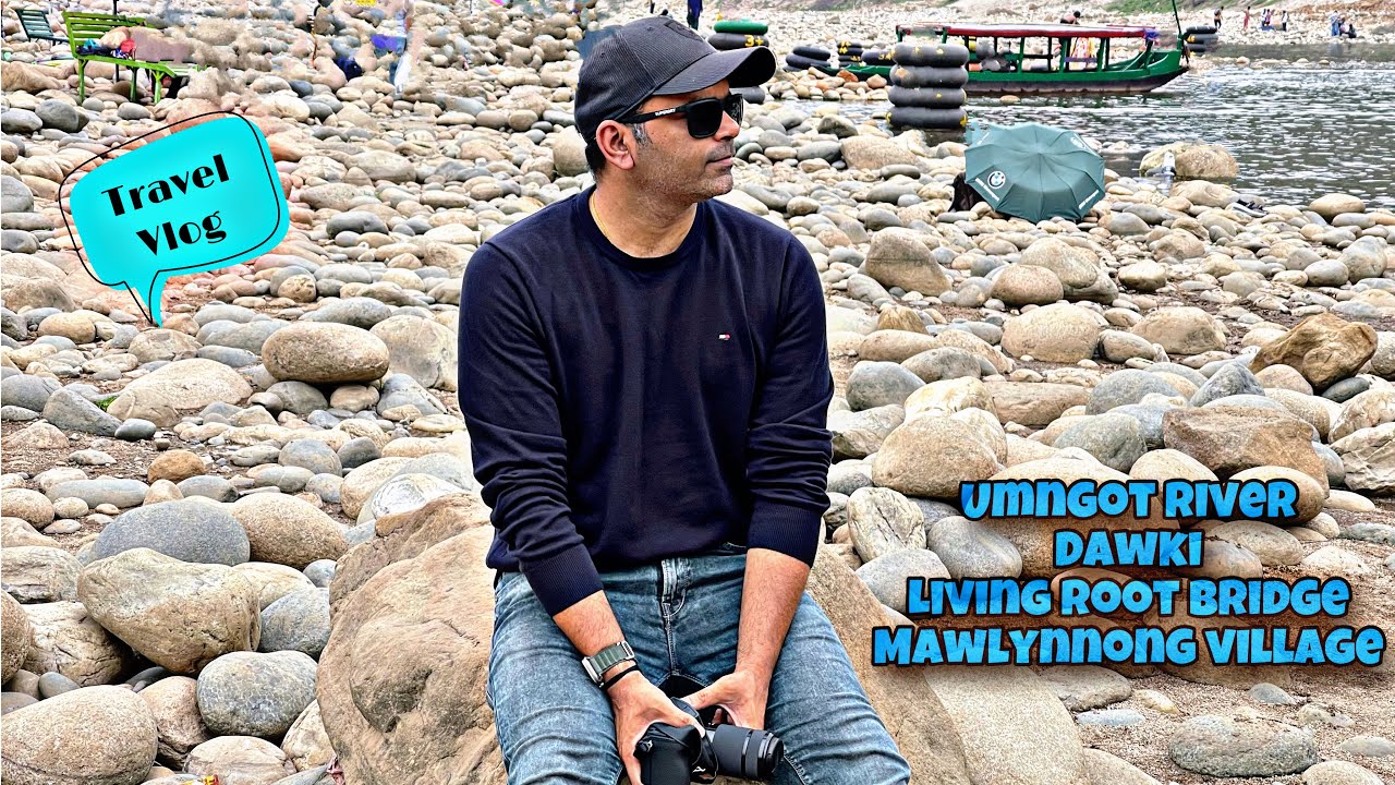 Meghalaya Diaries-Dawki Umngot River | Living Root Bridge Nohwet | Mawlynnong | Cherrapunjee | 2024