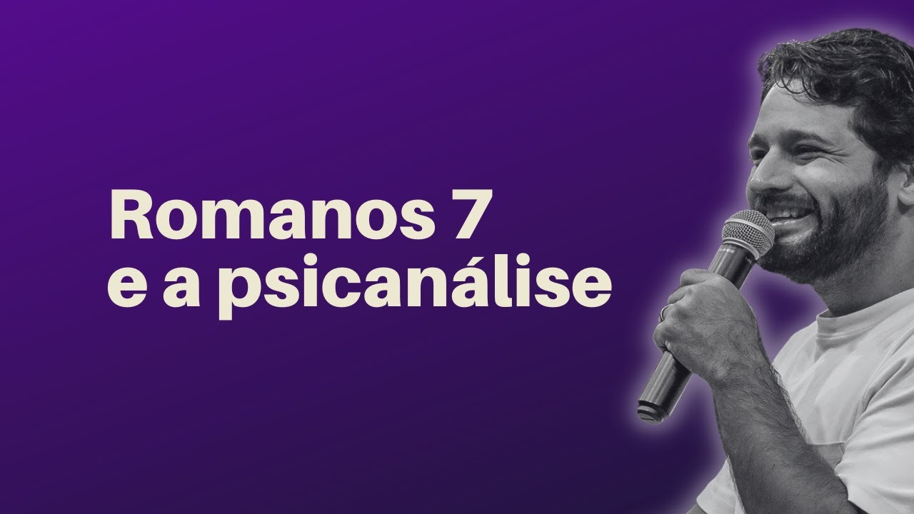 [PREGA&Ccedil;&Atilde;O] ROMANOS 7 E A PSICAN&Aacute;LISE - Diogo Dantas