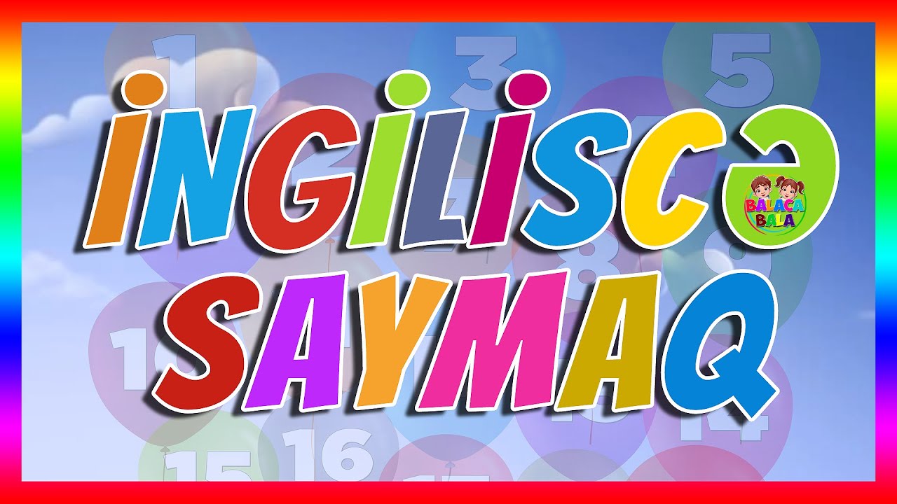 İNGİLİS DİLİNDƏ SAYMAĞI ÖYRƏNƏK (1-dən 20-yə qədər)