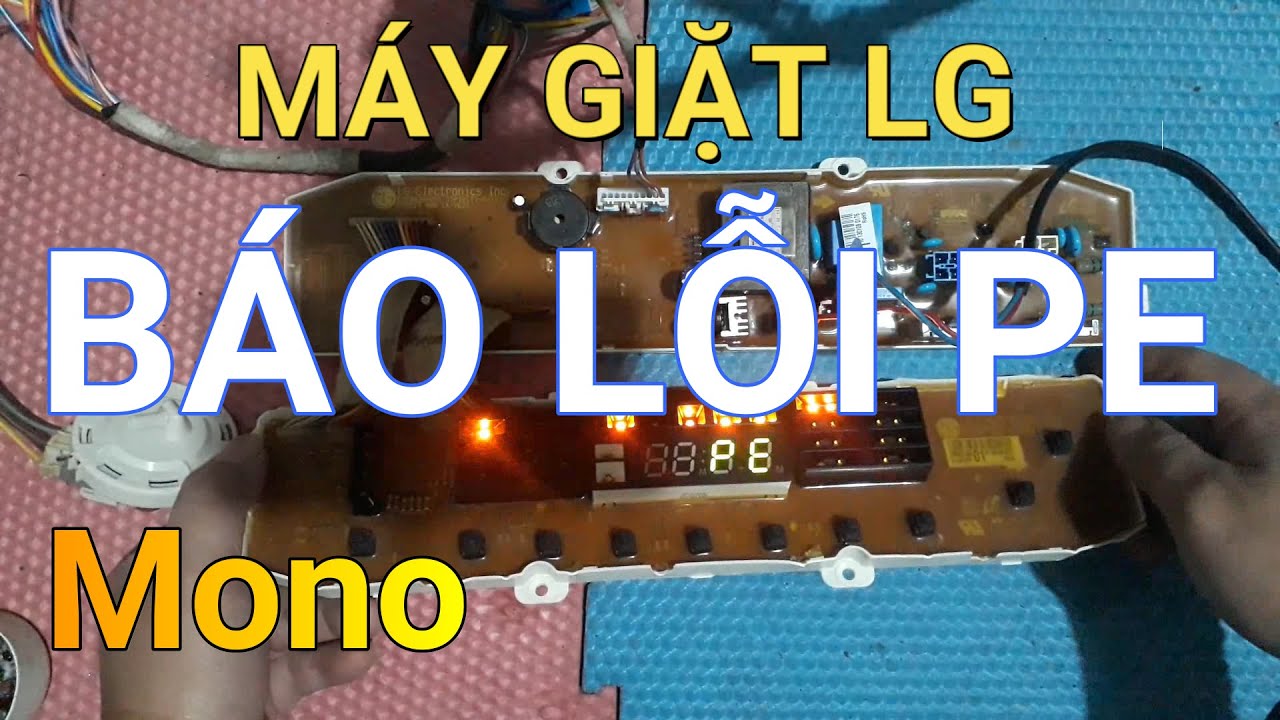 Máy giặt LG mono báo lỗi PE || ❤️ Điện lạnh Mai Chi ❤️
