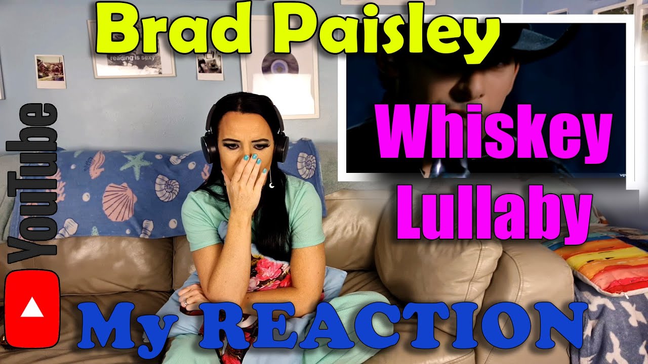 My Reaction to Brad Paisley's Whiskey Lullaby