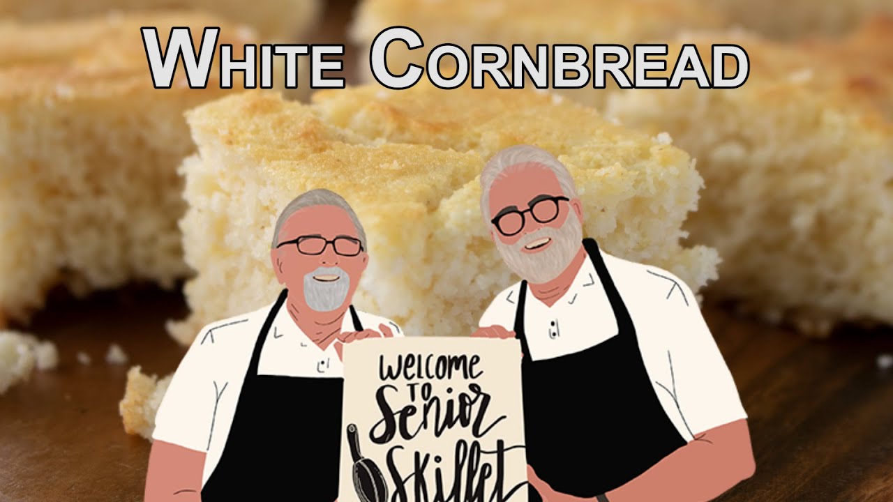 White Cornbread - SeniorSkillet