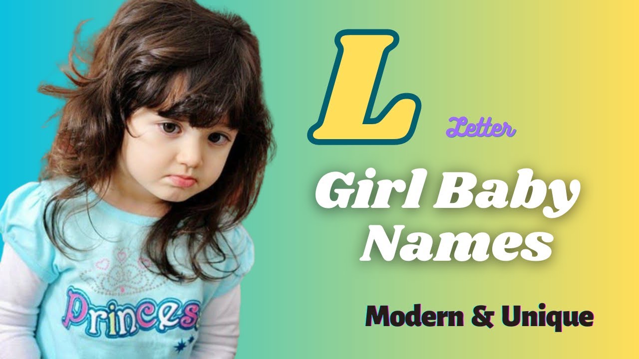 L Letter Girl baby names | Modern and Unique