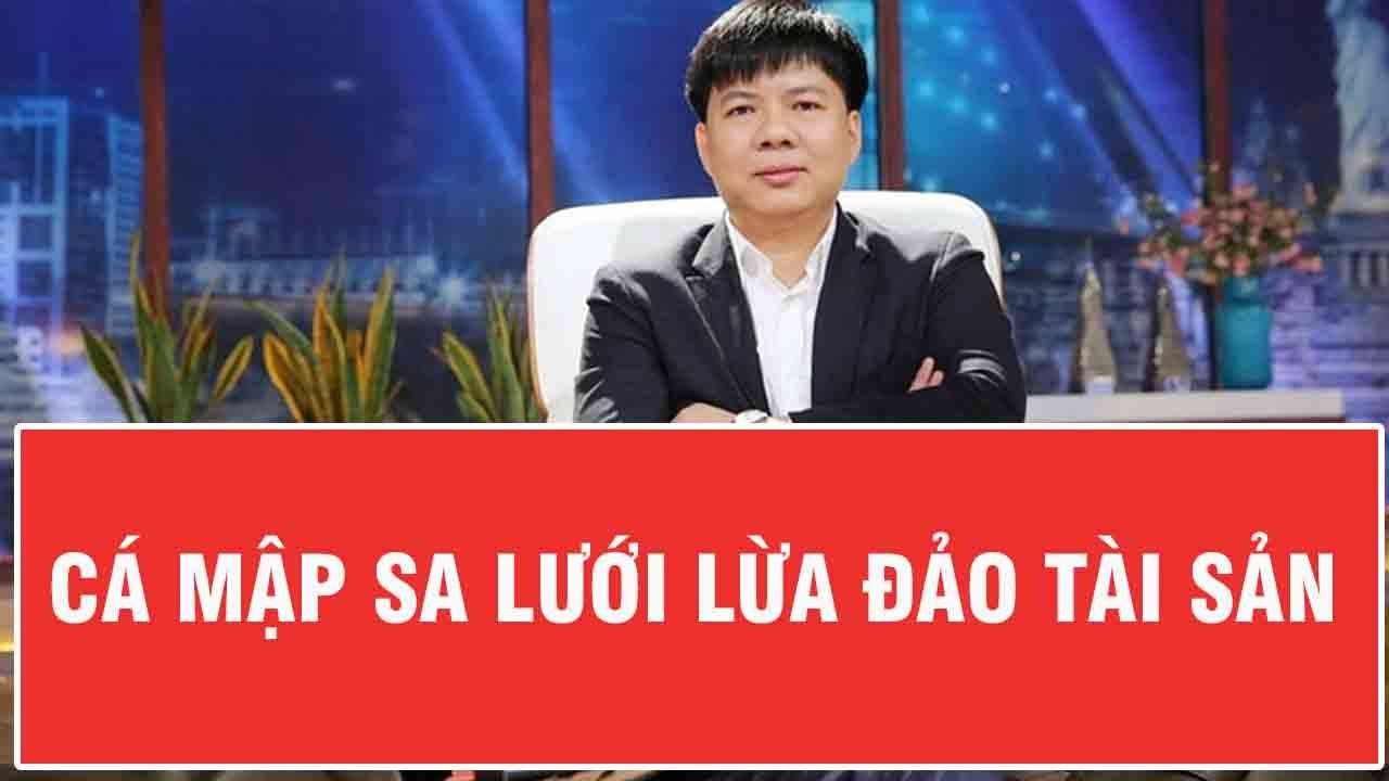 Shark Thủy: “Cá mập” triệu đô sa lưới pháp luật vì lừa đảo chiếm đoạt tài sản ra sao?