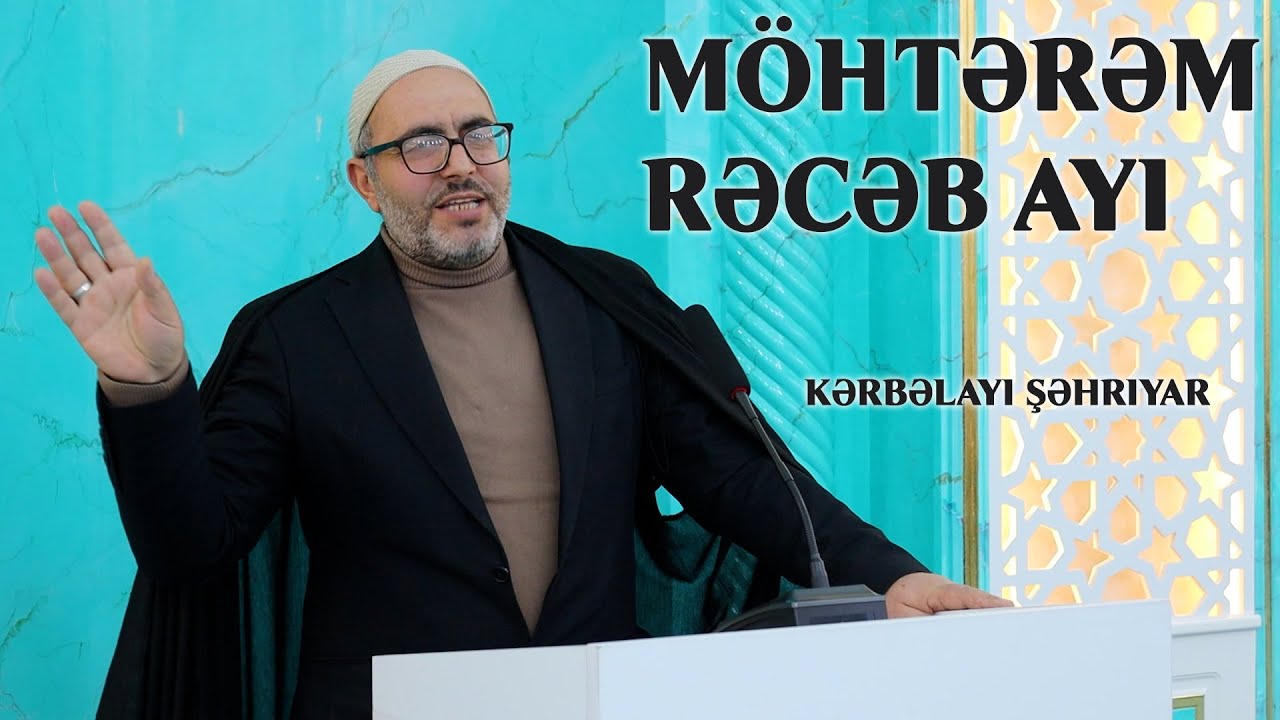Möhtərəm Rəcəb ayı haqqında | Kərbəlayi Şəhriyar