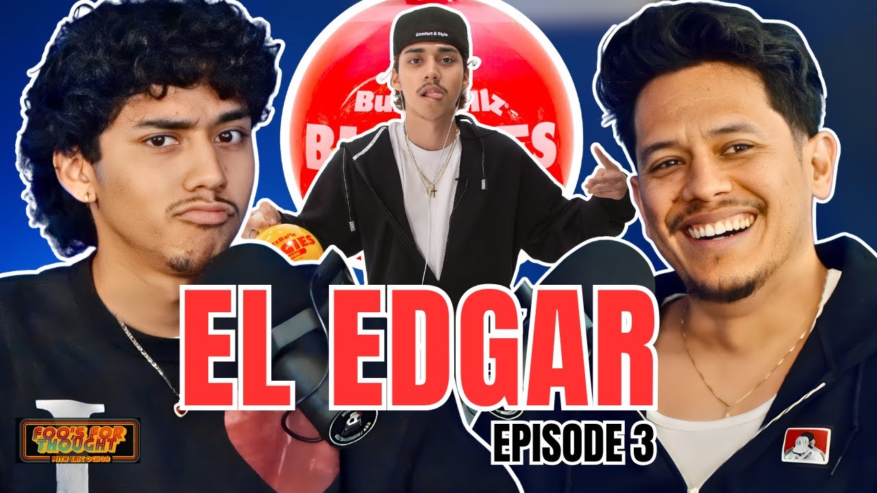 FOO'S FOR THOUGHT PODCAST EP. 3 w/ EDGAR (Efrain Garcia)