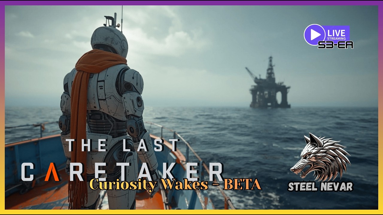 The Last Caretaker:🎮 Curiosity Wakes - PUBLIC BETA 🔬- S3-E1