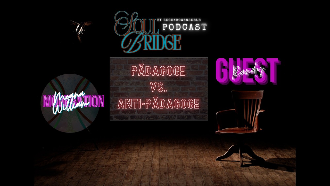 Pädagoge vs. Anti-Pädagoge (Sein oder Schein) SoulBridge - Podcast mit Randy