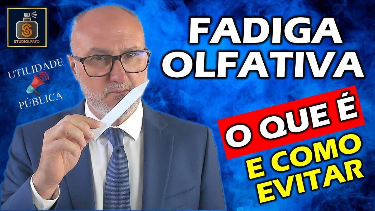 FADIGA OLFATIVA - O QUE É E COMO EVITAR