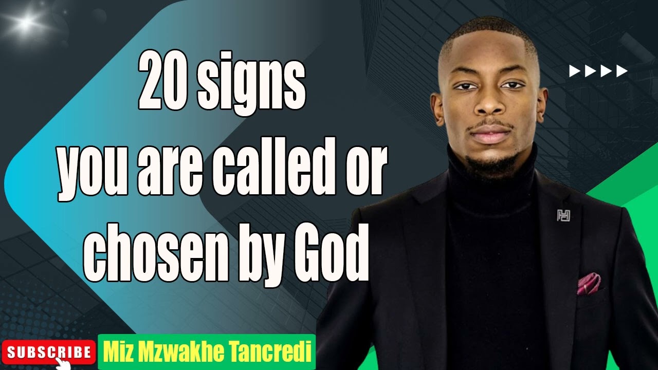 20 signs you are called or chosen by God; Miz Mzwakhe Tancredi