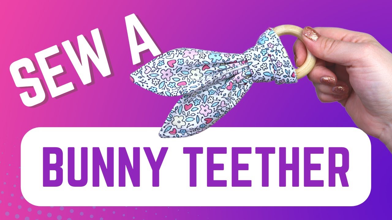 BEGINNER-FRIENDLY BUNNY TEETHER SEWING TUTORIAL | Use Scrap Fabric to DIY an Easy Baby Shower Gift