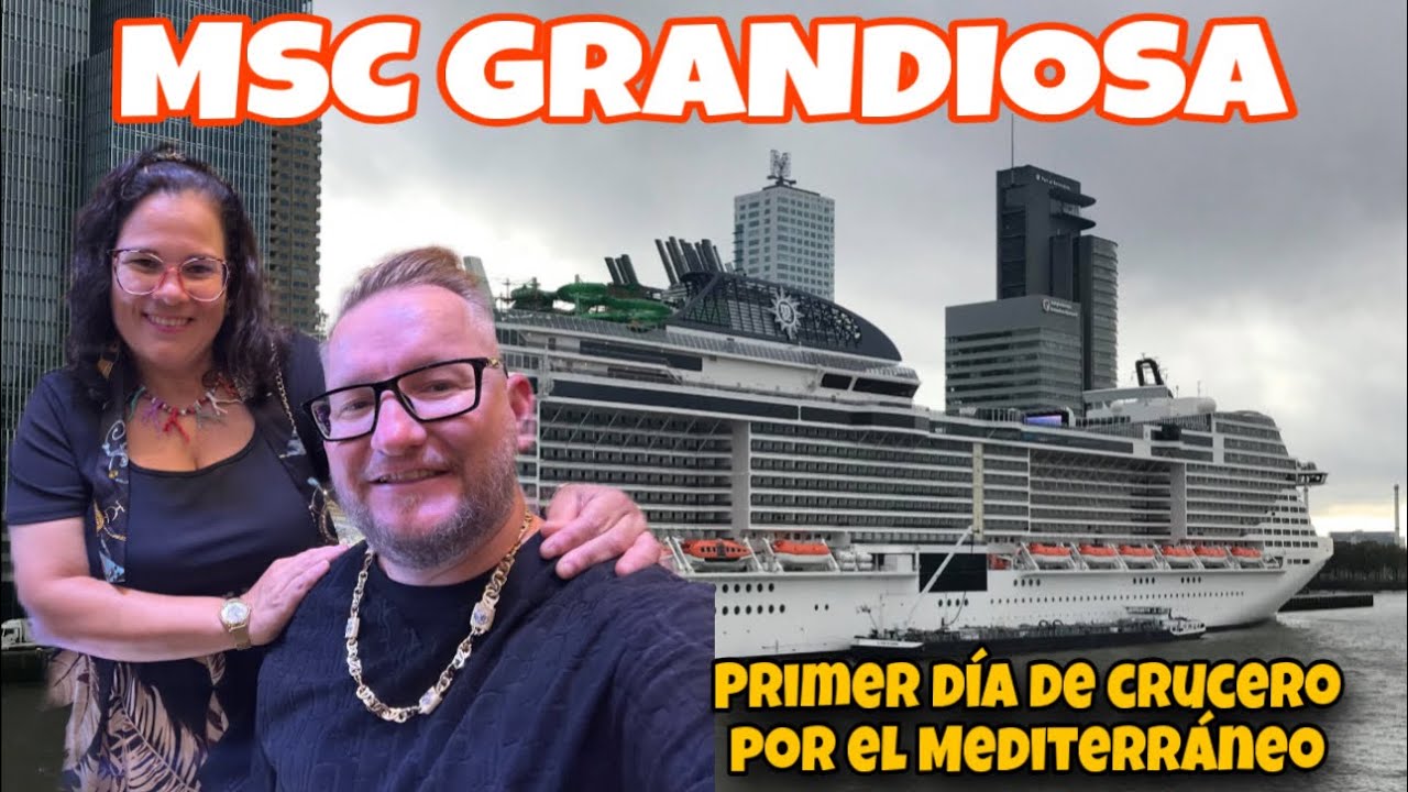 MSC GRANDIOSA 2025 PRIMER DÍA DE CRUCERO POR EL MEDITERRÁNEO UNA PASADA ❤️