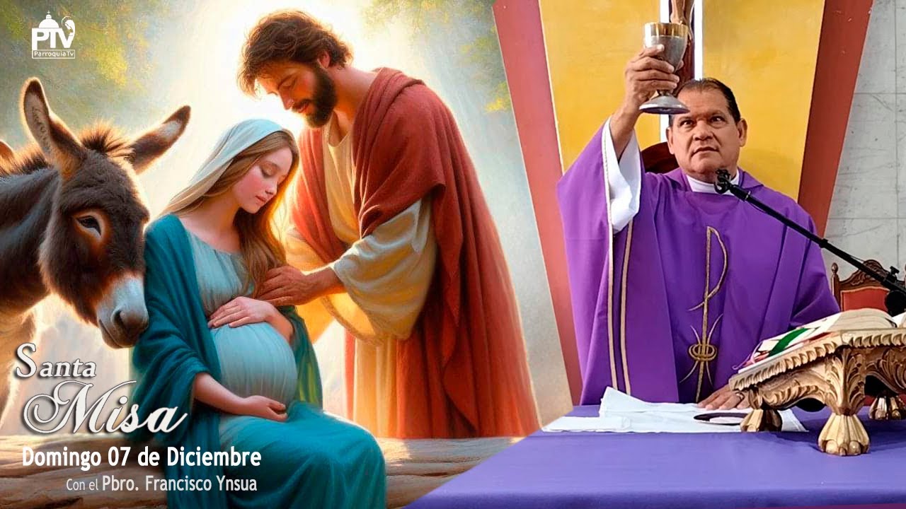 Santa Misa, Domingo 07 de Diciembre de 2025&ndash; Pbro. Francisco Ynsua