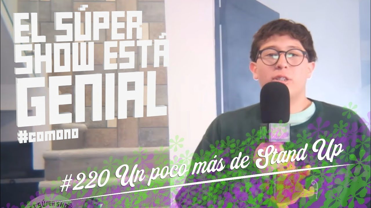 El Súper Show Está Genial #220: Un poco más de Stand Up