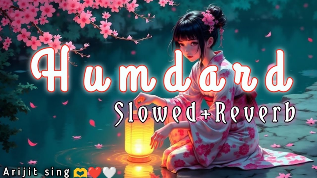 Humdard slowed & reverb arijit singh songs new version 2026