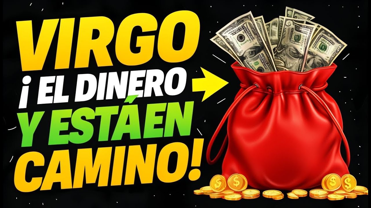 ¡VIRGO, URGENTE! ¡VAS A NADAR EN DINERO! ¡LA RIQUEZA ES INEVITABLE!