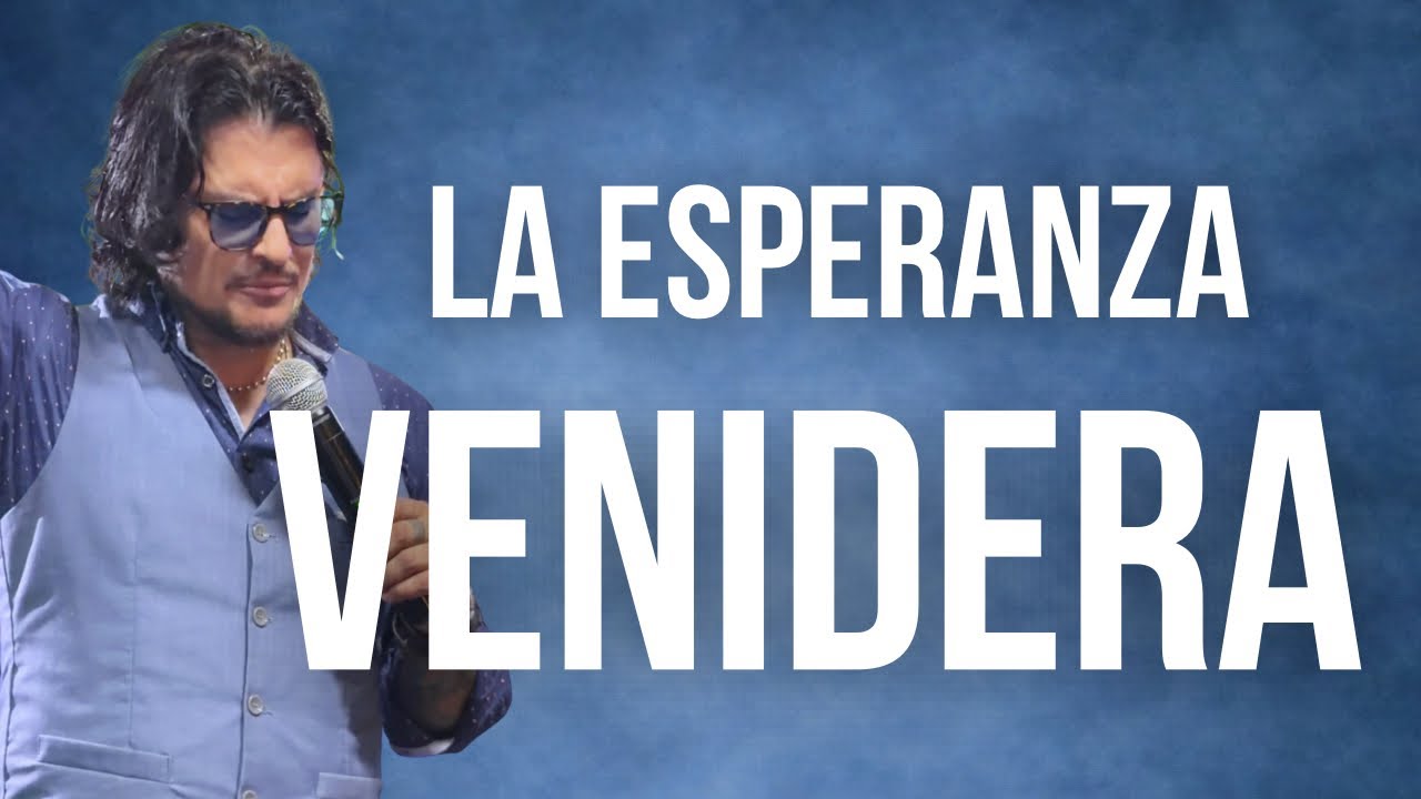 LA ESPERANZA VENIDERA 