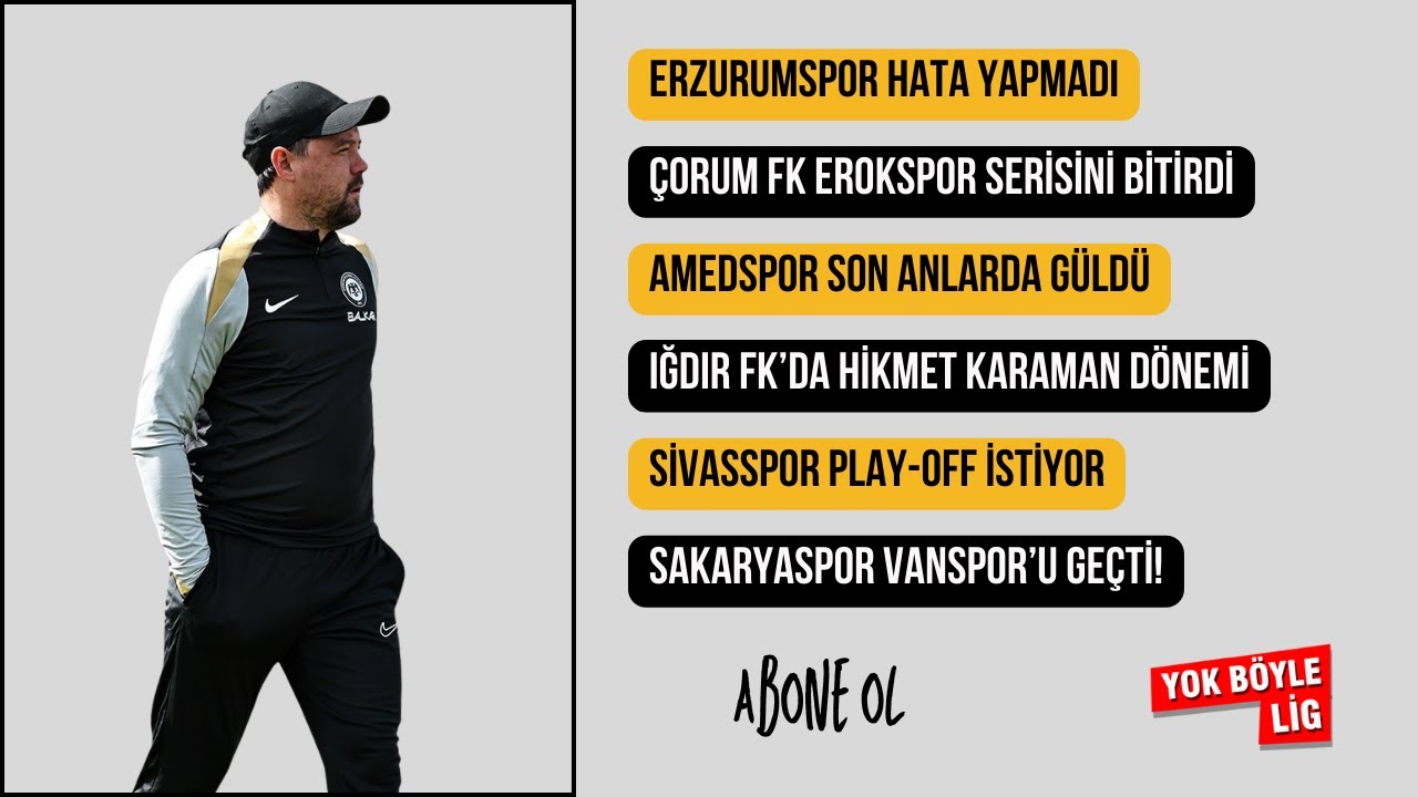 Erzurumspor, Amedspor, Çorum FK, Sivasspor, Iğdır FK, Vanspor, Sakaryaspor | TFF 1. Lig