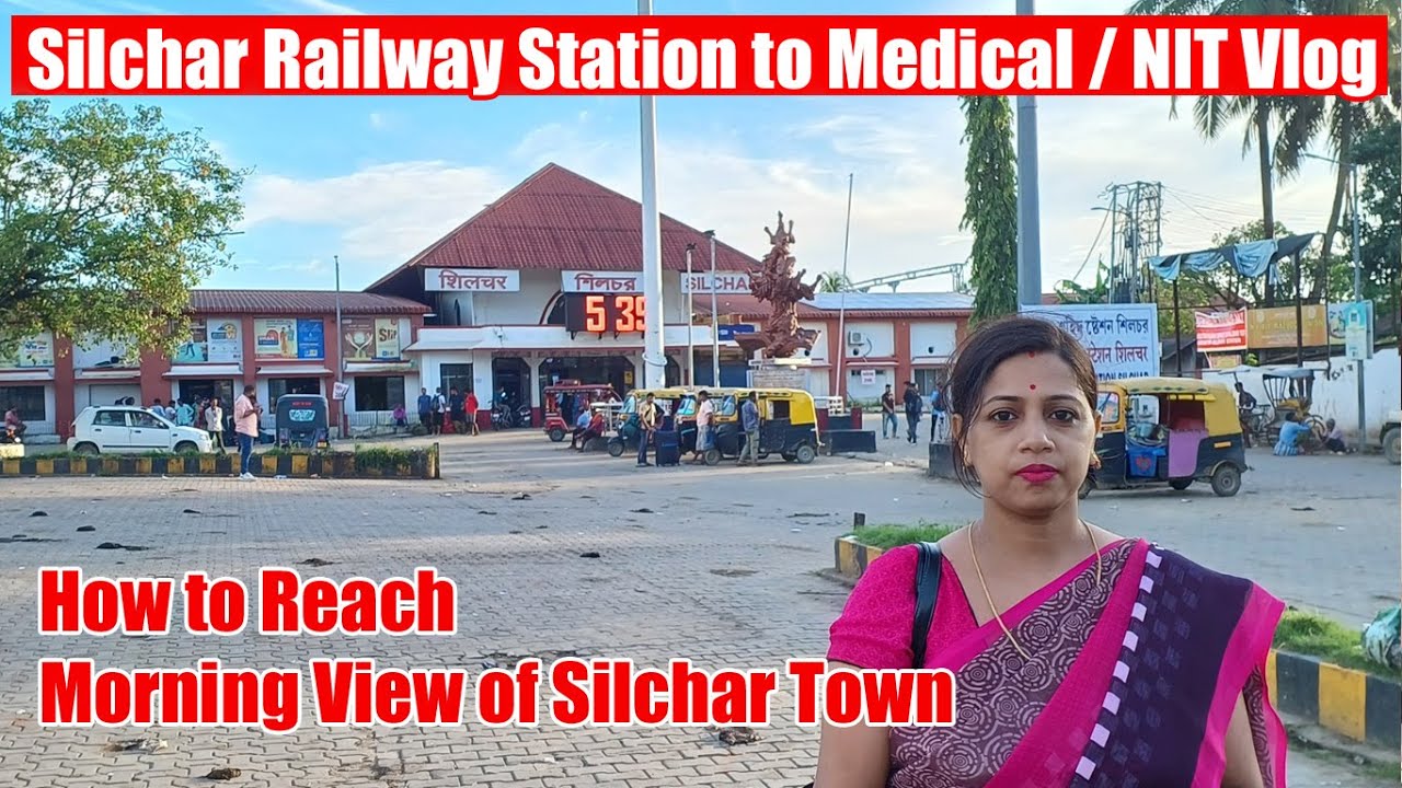 Silchar Railway Station to Medical /- NIT by Road || Morning View of Silchar || Vlog