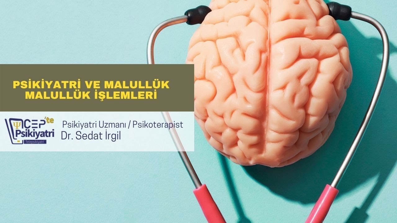 PSİKİYATRİ VE MALÜLLÜK İŞLEMLERİ | CEPTE PSİKİYATRİ