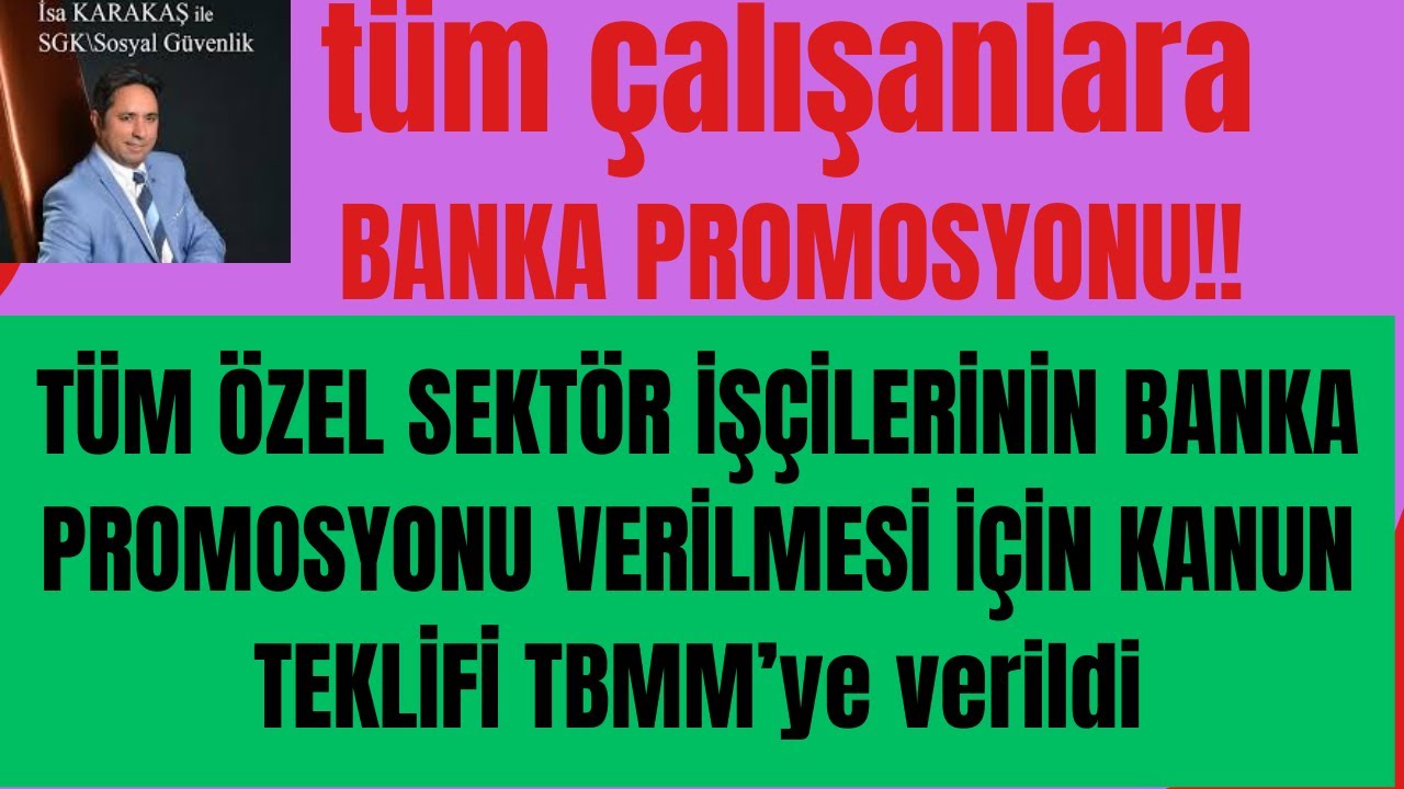 ÖZEL SEKTÖR İŞÇİLERİNE BANKA PROMOSYONU KANUNU MECLİSTE