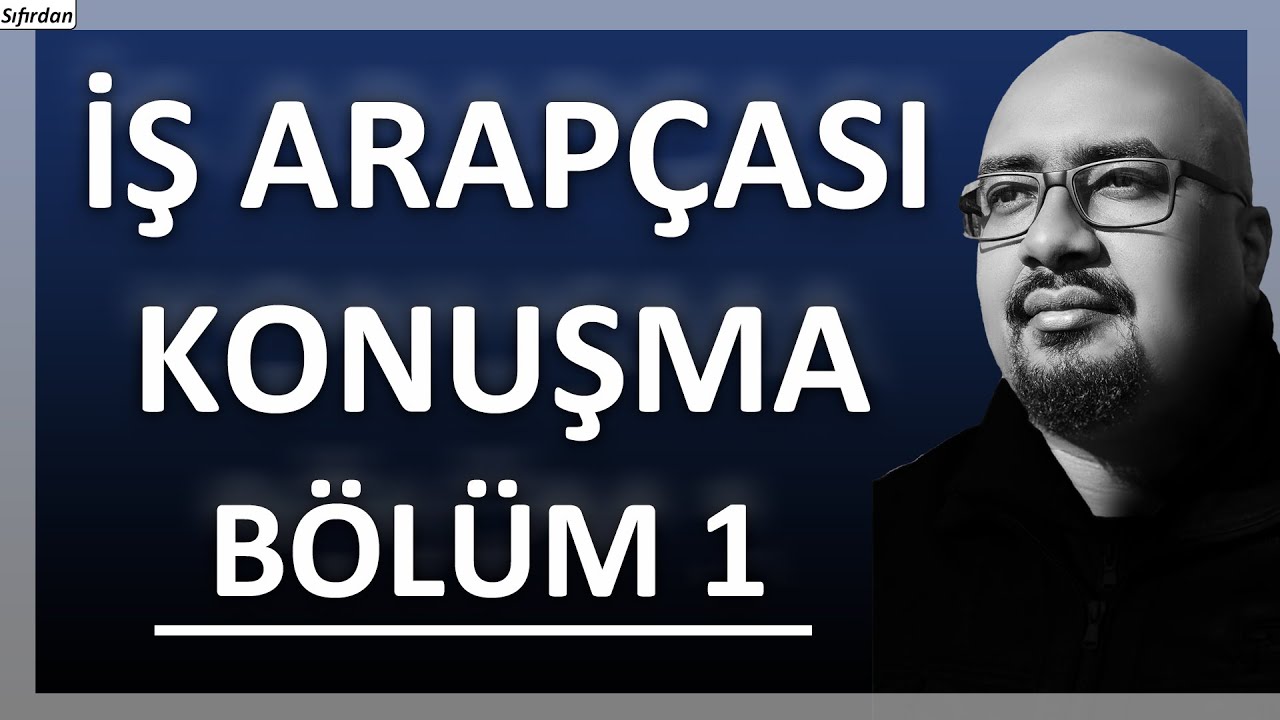 Profesyonel iş Arapçası / İş Hayatında Arapça Konuşma / Bölüm 1
