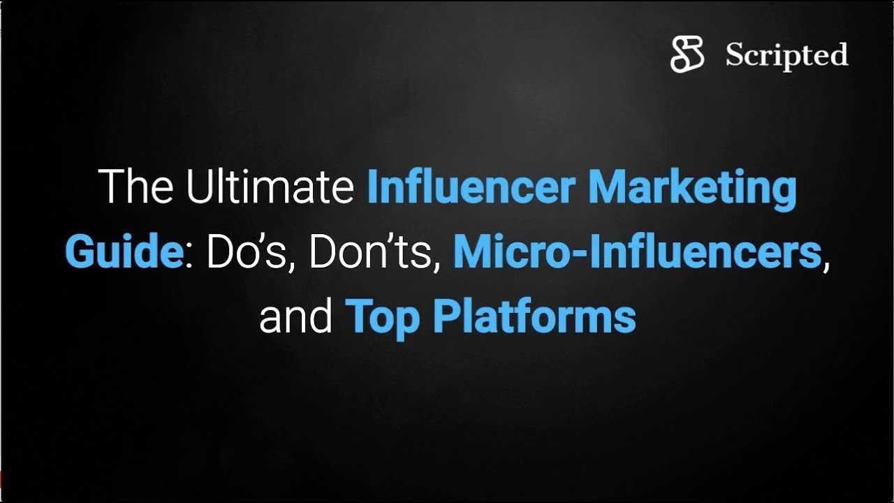 The Ultimate Influencer Marketing Guide | Scripted.com
