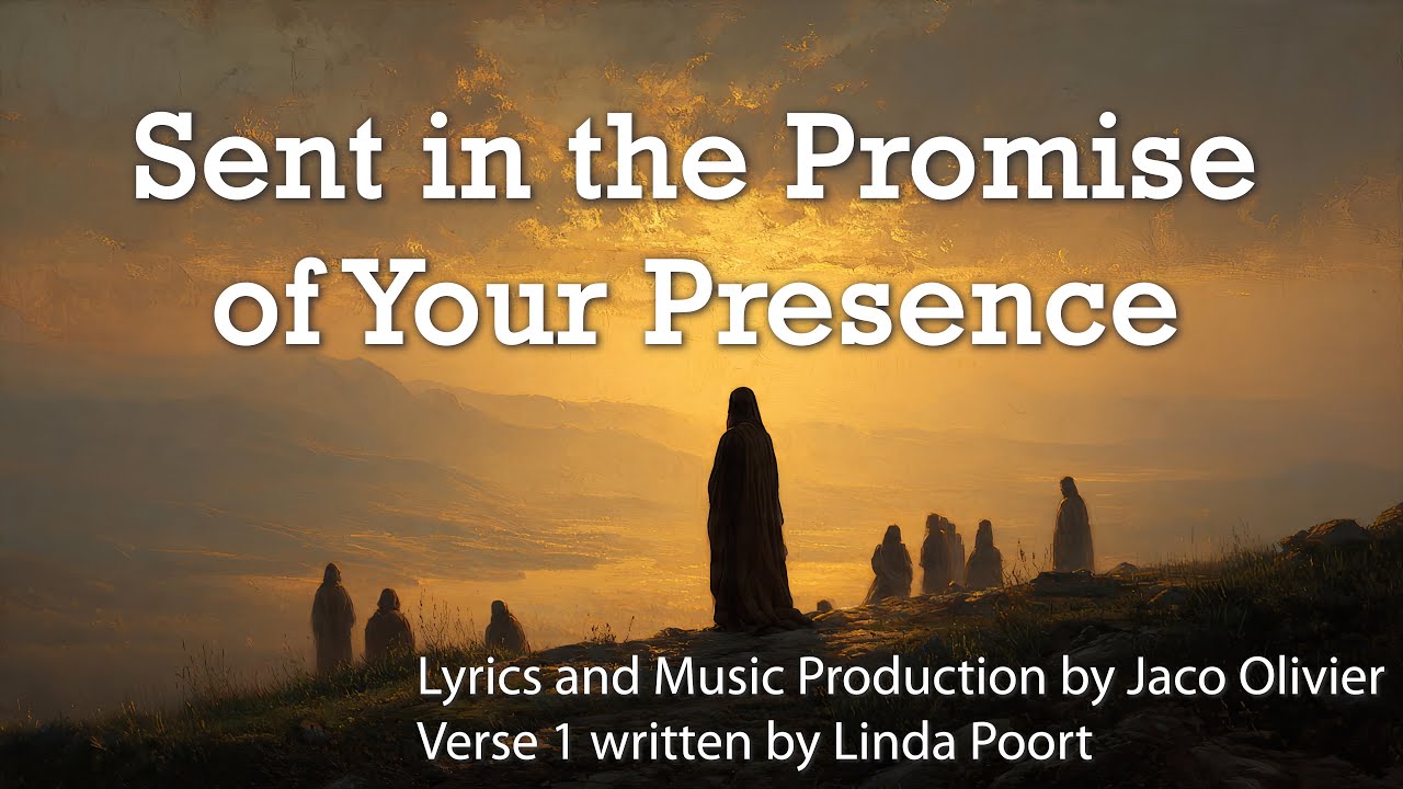 Sent in the Promise of Your Presence