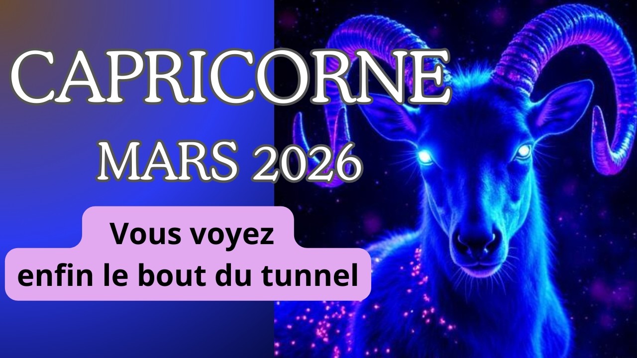 HOROSCOPE CAPRICORNE ♑ mars.  Vous voyez enfin le bout du tunnel