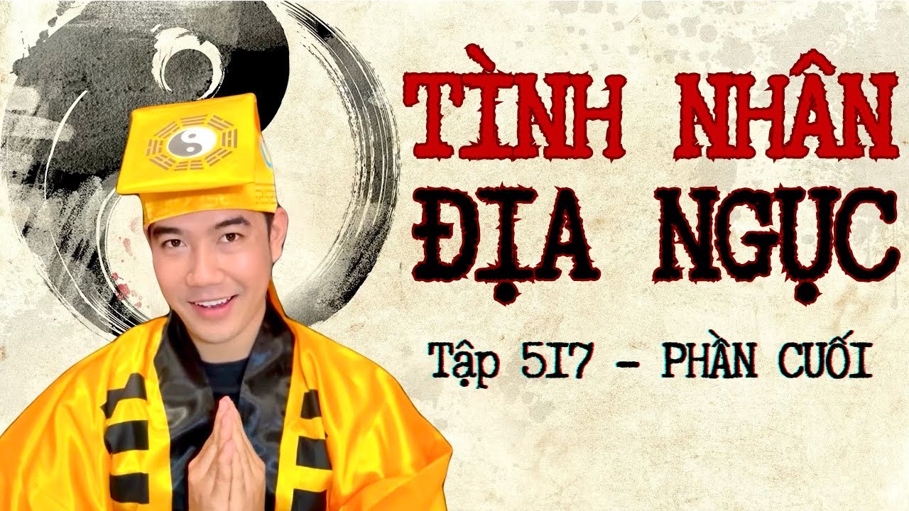 CHUYỆN MA CH&Uacute; 3 DUY | TẬP 517: NH&Acirc;N T&Igrave;NH ĐỊA NGỤC (Phần Cuối)