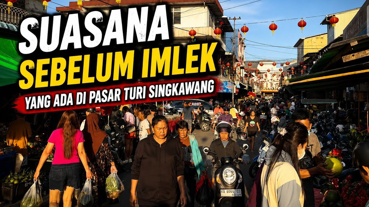 Suasana menjelang Imlek di Pasar Turi Singkawang, Ramai bikin Kangen!