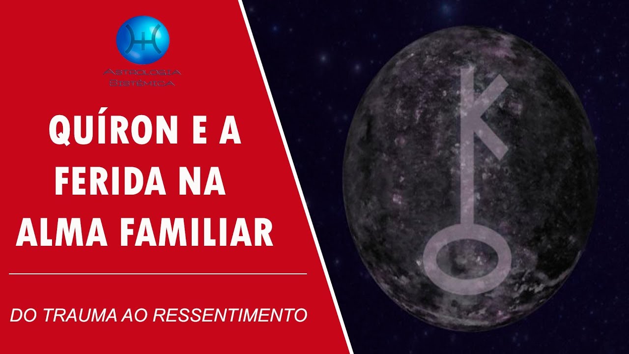 QUÍRON E A FERIDA NA ALMA FAMILIAR - DO TRAUMA AO RESSENTIMENTO