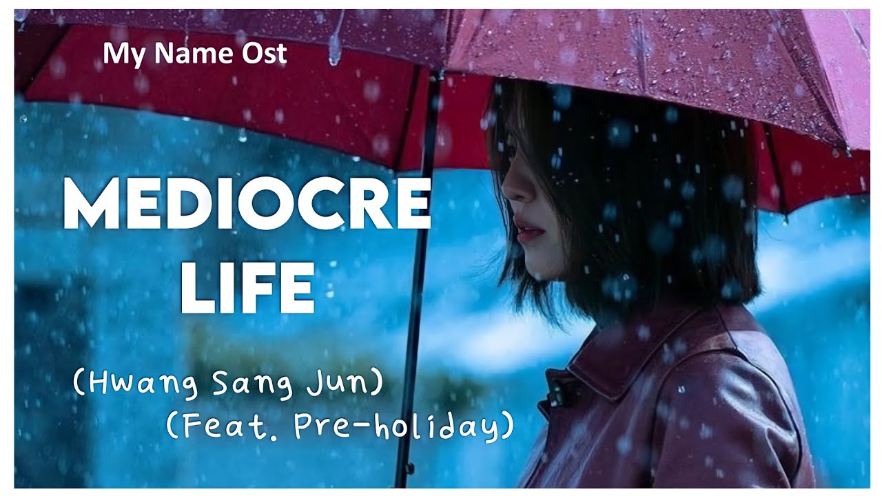 [My Name OST] (Hwang Sang Jun)) - Mediocre Life (Feat. Pre-holiday) | LEGENDADO